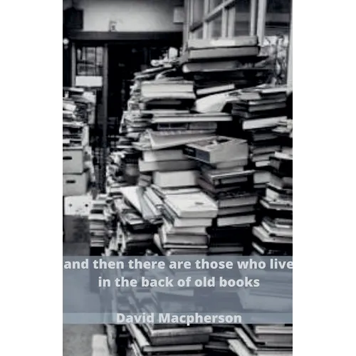 And Then There Are Those Who Live in the Back of Old Books