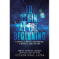 To Begin at the Beginning: A Novella With a Beginning, a Middle, and an End