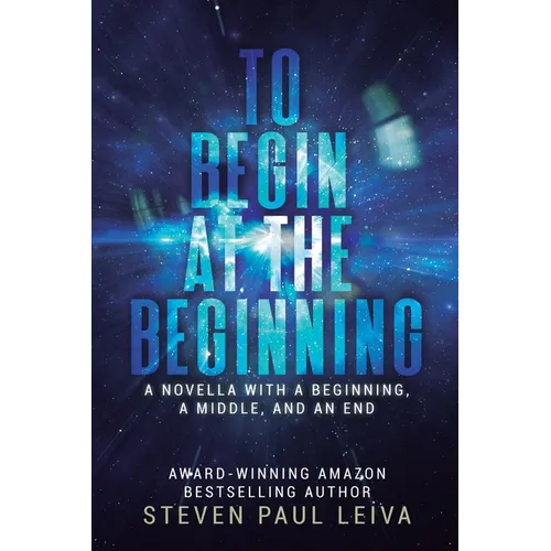 To Begin at the Beginning: A Novella With a Beginning, a Middle, and an End