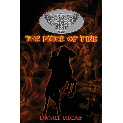 The White Raven Saga: The Price of Fire