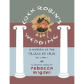 Cock Robin's Wedding,: A History of the Trials of Eros, Act I Part 1