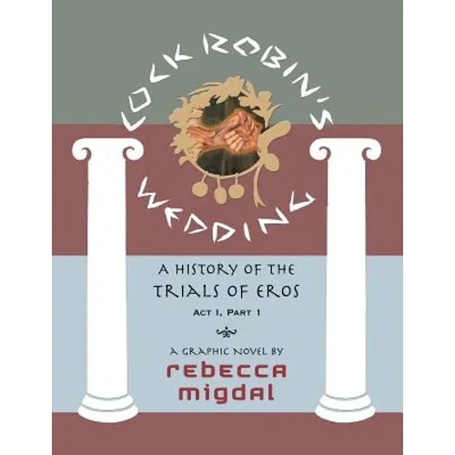 Cock Robin's Wedding,: A History of the Trials of Eros, Act I Part 1