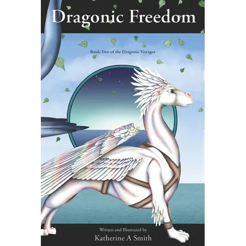 Dragonic Freedom: Book Two Of The Dragonic Voyages - Paperback