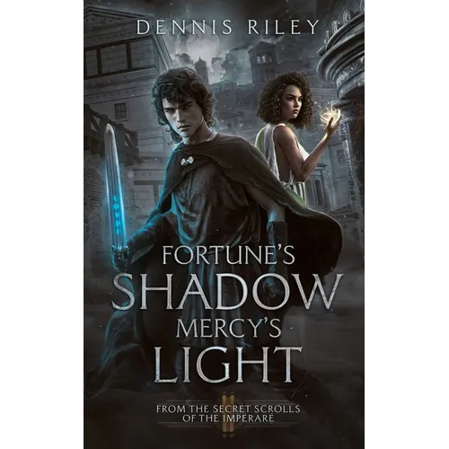 Fortune's Shadow, Mercy's Light: From the Secret Scrolls of the Imperaré - Paperback