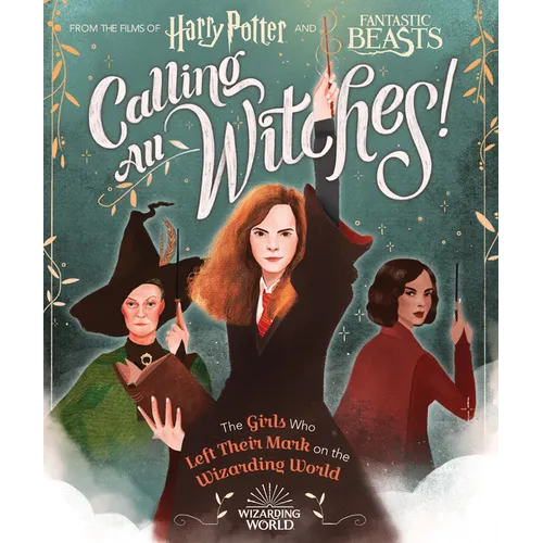 Calling All Witches! the Girls Who Left Their Mark on the Wizarding World (Harry Potter and Fantastic Beasts) - Hardcover