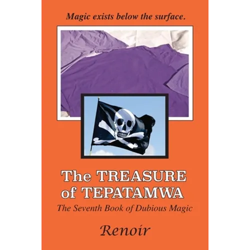 The Treasure Of Tepatamwa: The Seventh Book of Dubious Magic