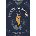 Mystical Music: Chords of Prophecy Book One