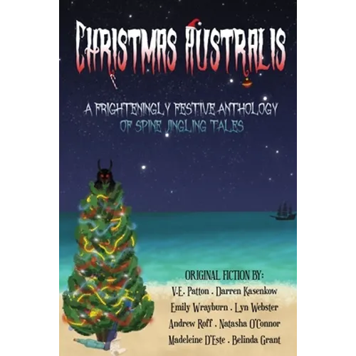 Christmas Australis: A Frighteningly Festive Anthology of Spine Jingling Tales