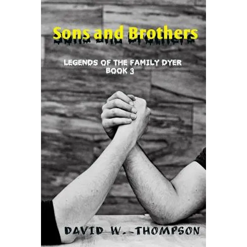 Sons and Brothers: Legends of the Family Dyer