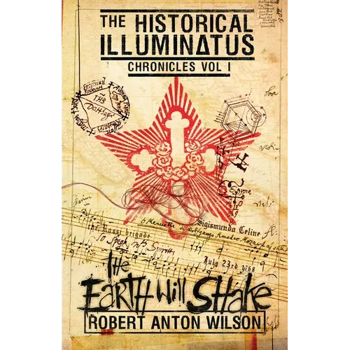 The Earth Will Shake: Historical Illuminatus Chronicles Volume 1