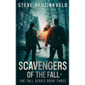 Scavengers of The Fall: A Post-Apocalyptic Survival Thriller