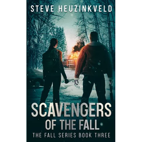 Scavengers of The Fall: A Post-Apocalyptic Survival Thriller