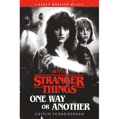 Stranger Things: One Way or Another: A Nancy Wheeler Mystery