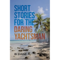 Short Stories for the Daring Yachtsman