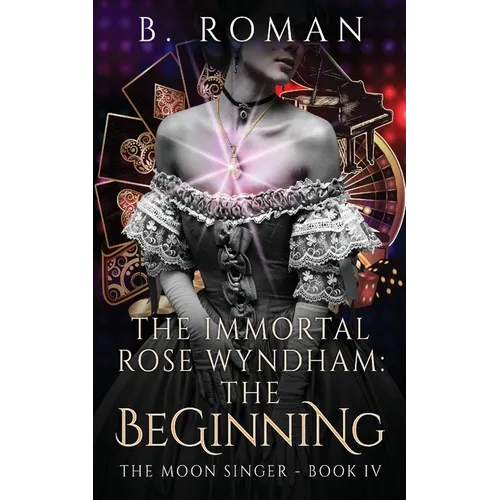 The Immortal Rose Wyndham: The Beginning - Paperback