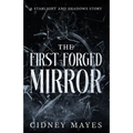 The First-Forged Mirror: A Starlight and Shadows Story