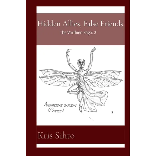 Hidden Allies, False Friends: Book 2 of The Varthien Saga