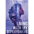 Living With My Superpowers