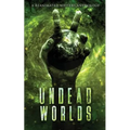 Undead Worlds 2: A Post-Apocalyptic Zombie Anthology