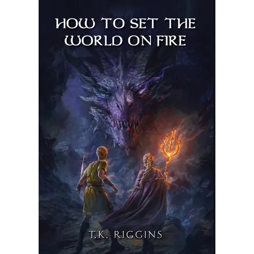 How To Set The World On Fire - Hardcover