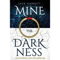 Mine the Darkness: A tale of witches, demons and a magical ring.