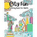 City Fun: Coloring Book for Adults: Adult Relaxation and Stress Relieving, Beautiful City Scenes, Landscapes, Gardens (Adult Coloring Books), 8.5" X 1