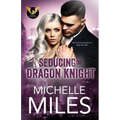 Seducing the Dragon Knight