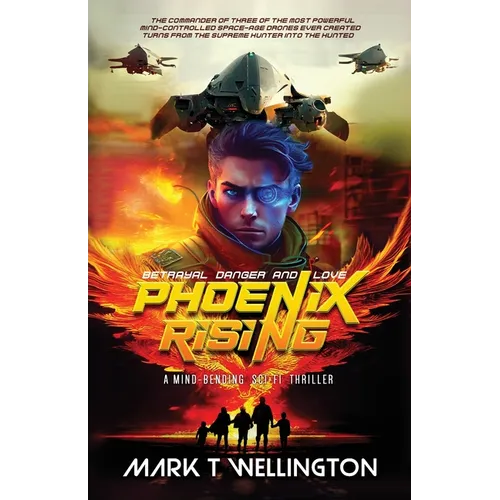 Phoenix Rising: The commander of three of the most powerful mind-controlled space-age drones ever created turns from the supreme hunter into the hunte