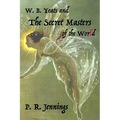 W. B Yeats and the Secret Masters of the World