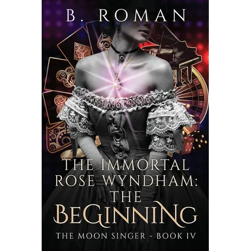 The Immortal Rose Wyndham: The Beginning - Paperback