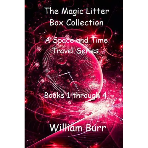 The Magic Litter Box Collection: A Space and Time Travel Series for Children of All Ages - Paperback