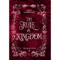 To Rule a Kingdom