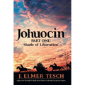 Johuocin: Part One: Shade of Liberation