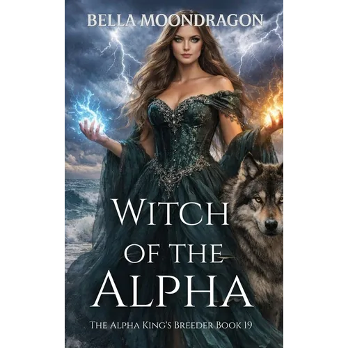 Witch of the Alpha: The Alpha King's Breeder Book 19