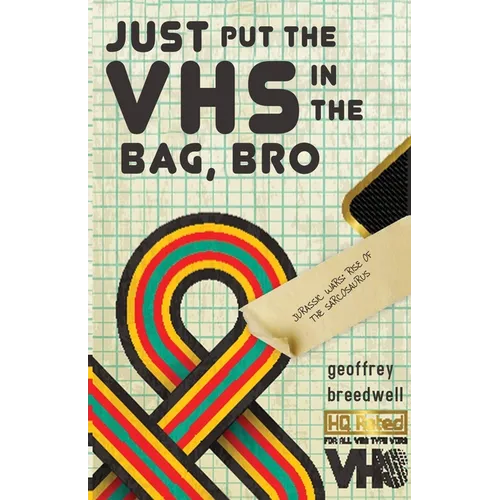 Just Put the VHS in the Bag, Bro