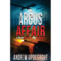 The Argus Affair, a Tale of Duplicity and Diplomacy (Frank Adversego Thrillers #6)