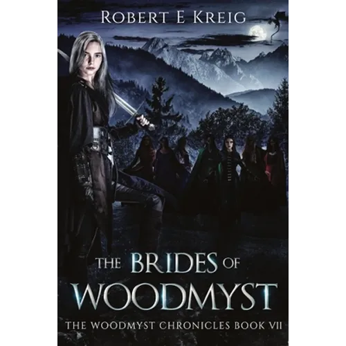 The Brides of Woodmyst: The Woodmyst Chronicles Book VII