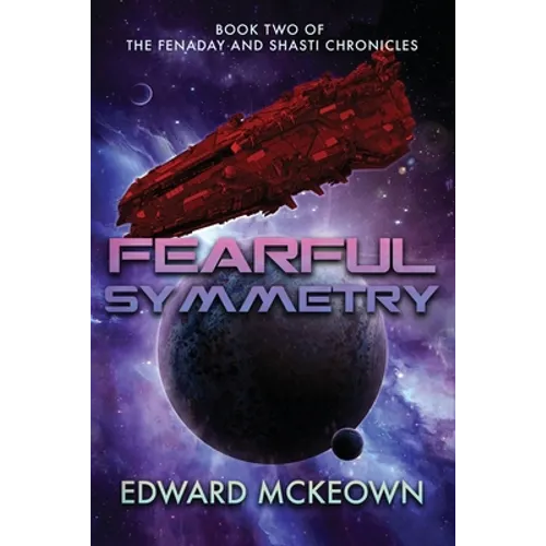 Fearful Symmetry: Book Two of The Fenaday and Shasti Chronicles