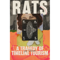Rats: A Tragedy of Timeline Tourism