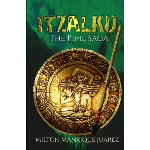 ITZALKU - The Pipil Saga: The Pipil Saga - Paperback