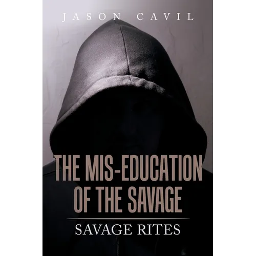 The Mis-Education of the Savage: Savage Rites