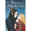 How The Fae Stole Midwinter: A Romantic Fantasy Holiday Novella