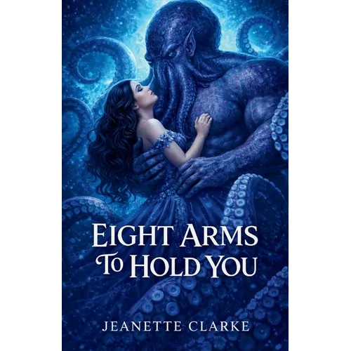Eight Arms To Hold You