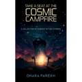 Take a Seat at the Cosmic Campfire: A Collection of Science Fiction Stories