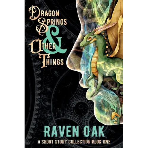 Dragon Springs & Other Things: A Short Story Collection Book I - Paperback