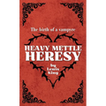Heavy Mettle Heresy: The birth of a vampyre