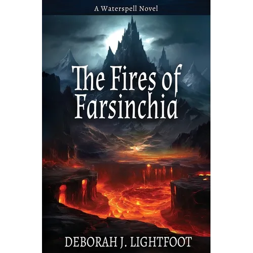 The Fires of Farsinchia: A Waterspell Novel