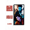 As The Hawk Cuts The Heavens: A Novel In The Universe Of The Cygnus War
