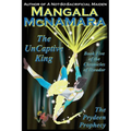 The UnCaptive King: Book Five of the Chronicles of Ilseador (The Prydeen Prophecy Cycle)