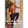 Love Will Drive You Crazy